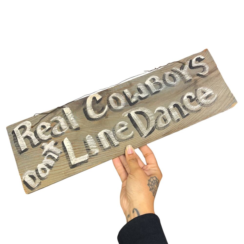 Handmade Real Cowboys Don't Line Dance Wood Sign Western Primitive Decor 16"